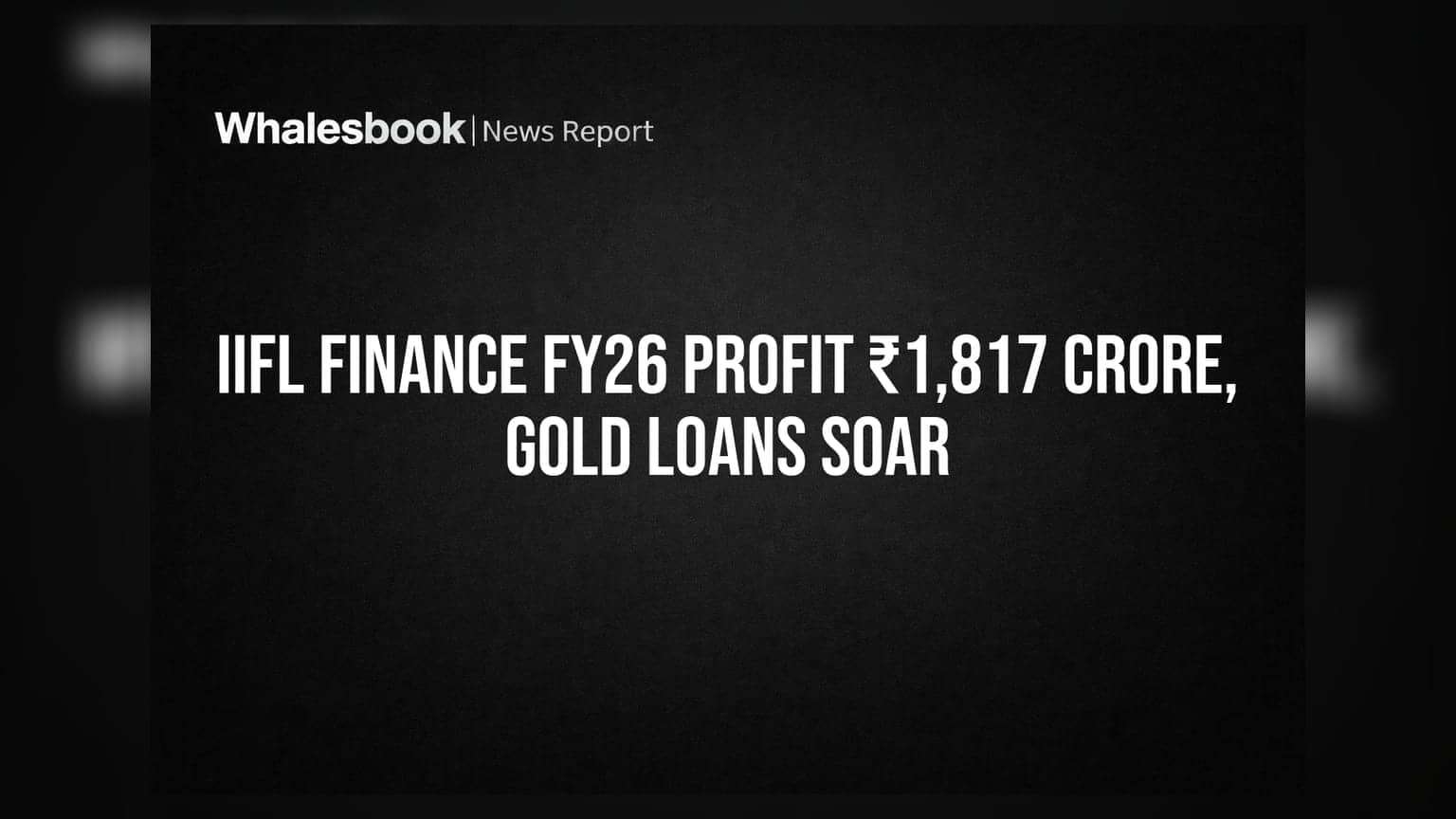 IIFL Finance: லாபம் ₹1,817 கோடி உயர்வு! தங்கக் கடன் வணிகம் 150% வளர்ச்சி!