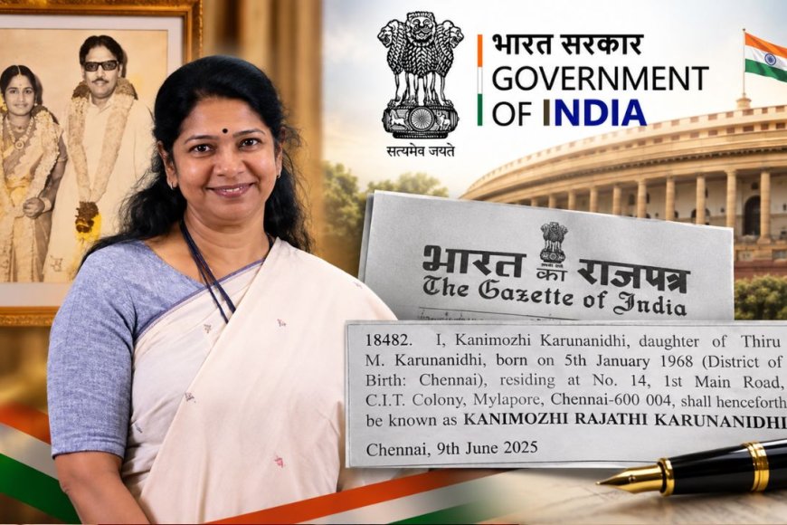புதிய அடையாளத்துடன் கனிமொழி... Gazette